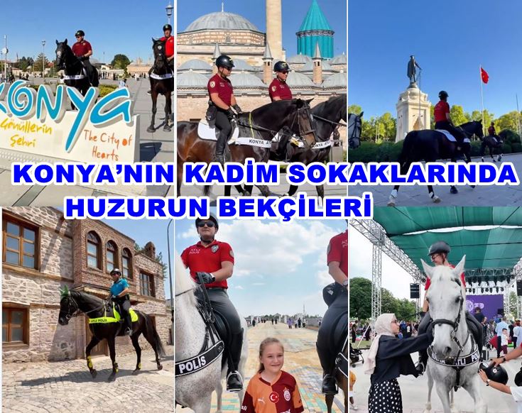 Konya'da atlı polis ekipleri tarihi bölgelerde devriyesini sürdürüyor