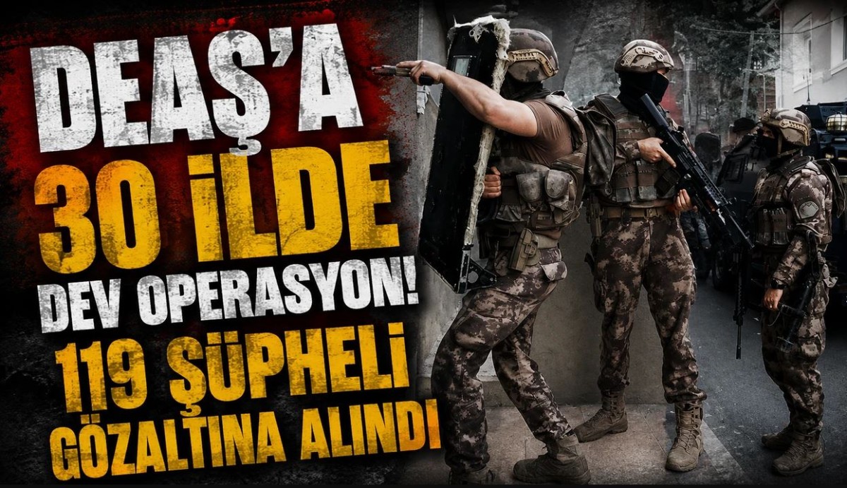 DEAŞ'a 30 ilde eş zamanlı operasyon: 119 şüpheli yakalandı