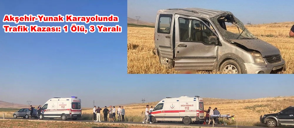 Akşehir-Yunak yolunda otomobil takla attı: 1 kişi hayatını kaybetti, 3 kişi yaralandı
