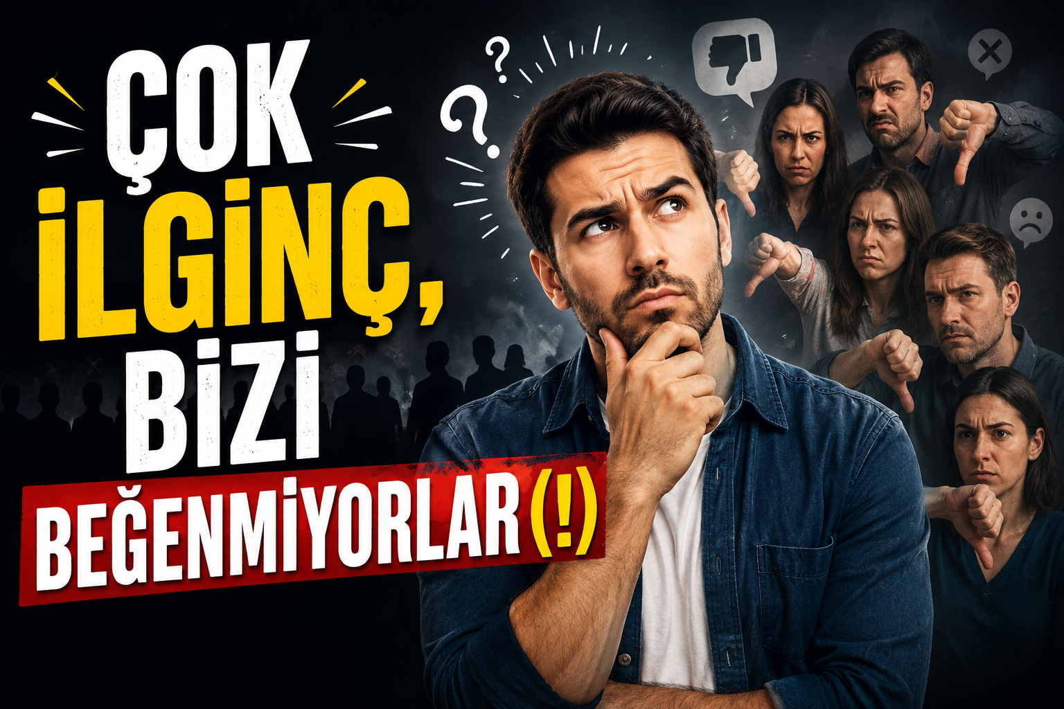 Çok İlginç, Bizi Beğenmiyorlar (!)